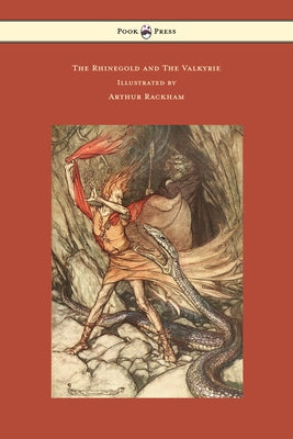 The Rhinegold and The Valkyrie - The Ring of the Niblung - Volume I - Illustrated by Arthur Rackham by Wagner, Richard