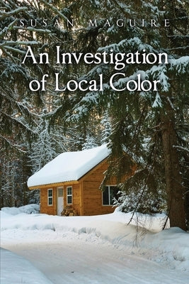 An Investigation of Local Color by Maguire, Susan