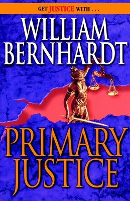 Primary Justice: A Ben Kincaid Novel of Suspense by Bernhardt, William