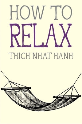 How to Relax by Nhat Hanh, Thich