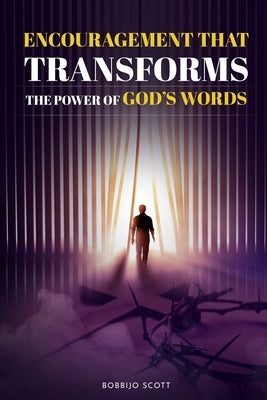 Encouragement That Transforms: The Power Of God's Words by Scott, Bobbijo