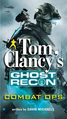 Tom Clancy's Ghost Recon: Combat Ops by Michaels, David