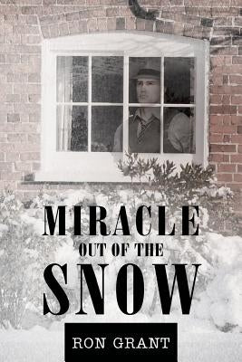 Miracle out of the Snow by Grant, Ron