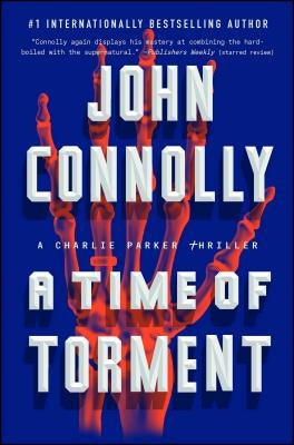 A Time of Torment: A Charlie Parker Thriller by Connolly, John