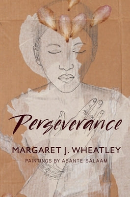 Perseverance by Wheatley, Margaret J.