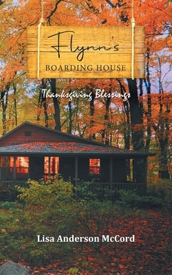 Flynn's Boarding House Thanksgiving Blessings by Lisa Anderson McCord