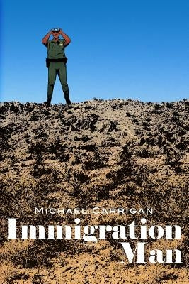 Immigration Man by Carrigan, Michael