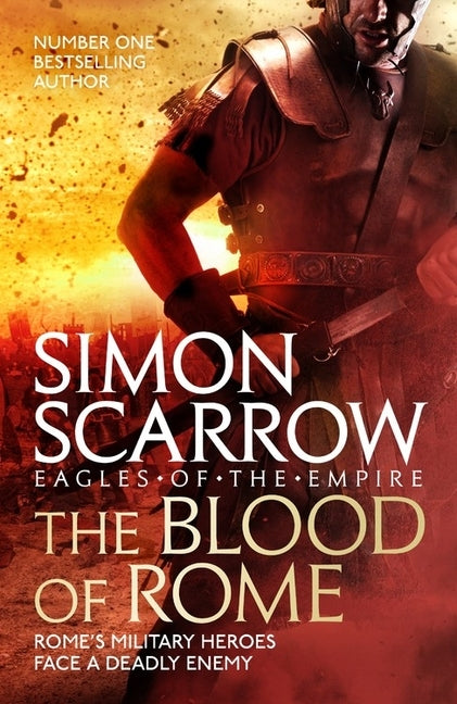 The Blood of Rome (Eagles of the Empire 17) by Scarrow, Simon