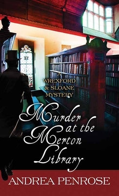 Murder at the Merton Library: A Wrexford and Sloane Mystery by Penrose, Andrea