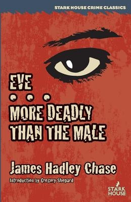 Eve / More Deadly Than the Male by Chase, James Hadley