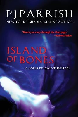 Island Of Bones: A Louis Kincaid Thriller by Parrish, Pj