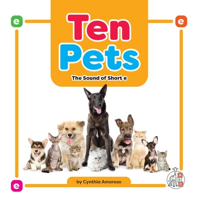 Ten Pets: The Sound of Short E by Amoroso, Cynthia