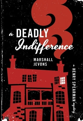 A Deadly Indifference: A Henry Spearman Mystery by Jevons, Marshall