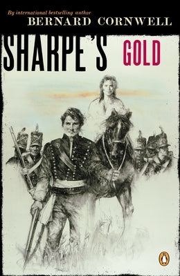 Sharpe's Gold: Richard Sharpe and the Destruction of Almeida, August 1810 by Cornwell, Bernard