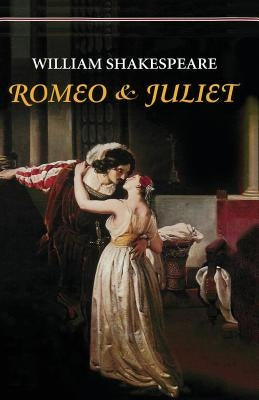 Romeo and Juliet by Shakespeare, William