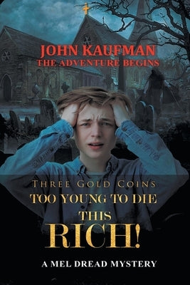 Three Gold Coins Too Young to Die this Rich!: The Adventure Begins by Kaufman, John