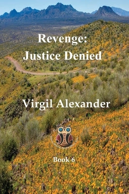 Revenge: Justice Denied by Alexander, Virgil