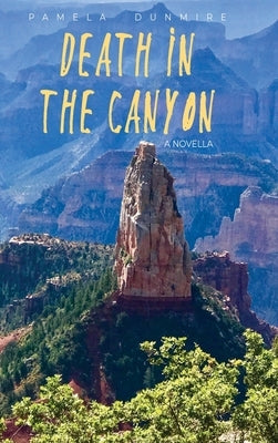 Death in the Canyon: A Novella by Dunmire, Pamela