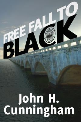 Free Fall to Black by Cunningham, John H.