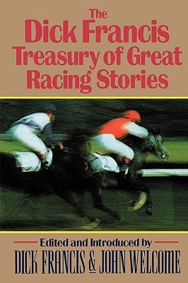 The Dick Francis Treasury of Great Racing Stories by Francis, Dick