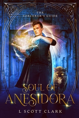 Soul of Anesidora: The Sorcerer's Guide by Clark, L. Scott