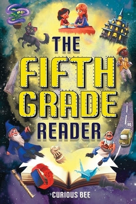 The Fifth Grade Reader: A Fun 5th Grade Chapter Book With 12 Short Stories for Kids Ages 10-12 by Curious Bee