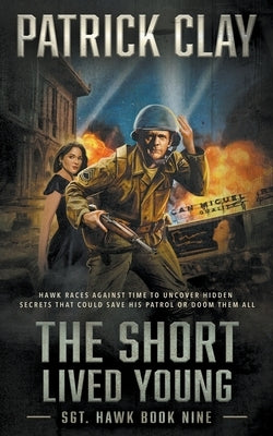 The Short Lived Young: A World War II Novel by Clay, Patrick