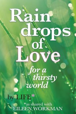 Raindrops of Love for A Thirsty World by Workman, Eileen