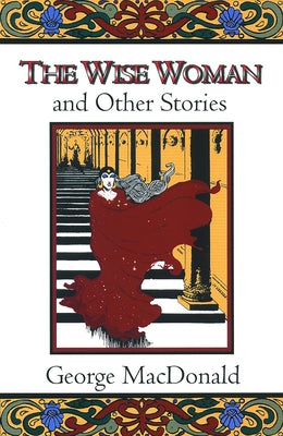 The Wise Woman and Other Stories by MacDonald, George