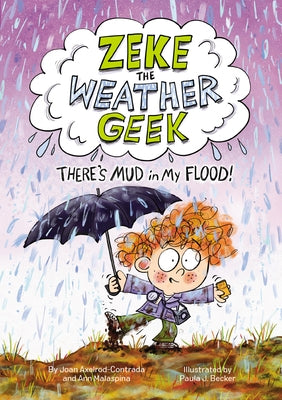 Zeke the Weather Geek: There's Mud in My Flood! by Axelrod-Contrada, Joan