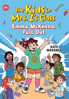 The Kids in Mrs. Z's Class: Emma McKenna, Full Out by Messner, Kate