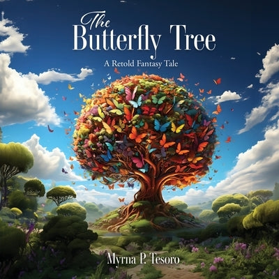 The Butterfly Tree: A Retold Fantasy Tale by Tesoro, Myrna P.