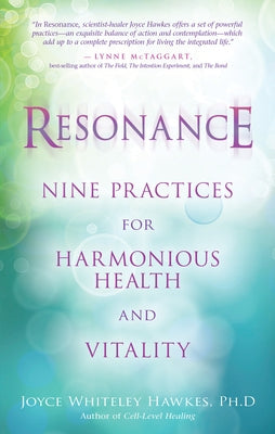 Resonance: Nine Practices for Harmonious Health and Vitality by Hawkes, Joyce