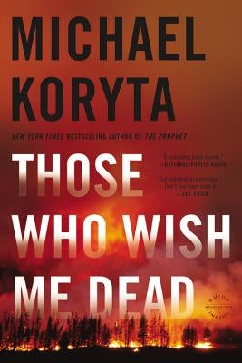 Those Who Wish Me Dead by Koryta, Michael