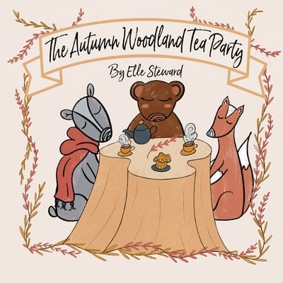 The Autumn Woodland Tea Party by Steward, Elle