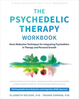 The Psychedelic Therapy Workbook: Harm Reduction Techniques for Integrating Psychedelics in Therapy and Personal Growth by Nielson, Elizabeth