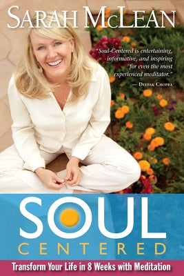 Soul-Centered: Transform Your Life in 8 Weeks with Meditation by McLean, Sarah