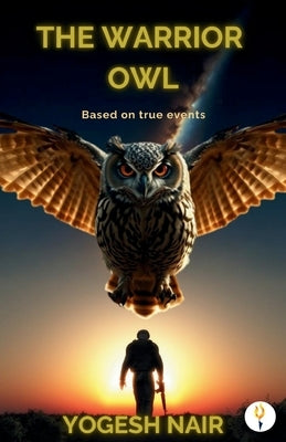 The Warrior Owl by Nair, Yogesh