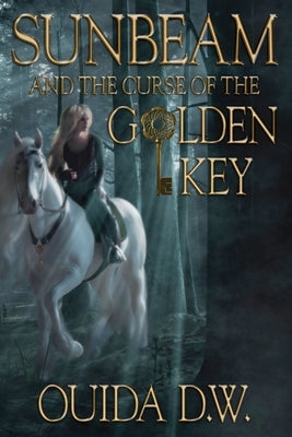 Sunbeam and the Curse of the Golden Key by D. W., Ouida