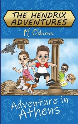 The Hendrix Adventures: Adventure in Athens by Osborne, M.