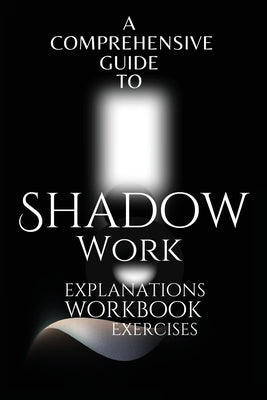 A Comprehensive Guide to Shadow Work by Julie K Parole