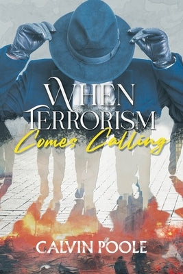 When Terrorism Comes Calling by Calvin Poole