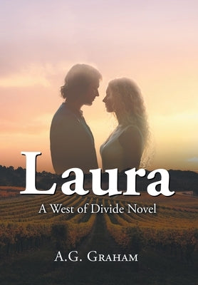 Laura: A West of the Divide Novel by A G Graham