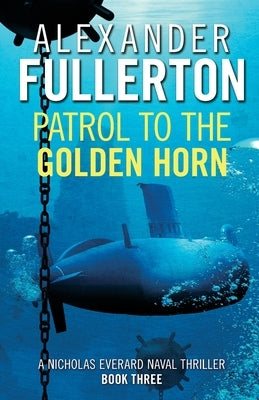 Patrol to the Golden Horn by Fullerton, Alexander