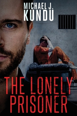 The Lonely Prisoner by Kundu, Michael J.