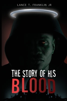 The Story of His Blood by Franklin, Lance L.