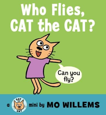 Who Flies, Cat the Cat? by Willems, Mo