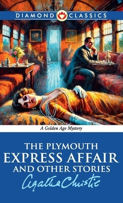 The Plymouth Express Affair And Other Stories by Christie, Agatha