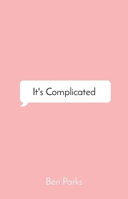 It's Complicated: a Collection of Words on Love by Parks, Ben