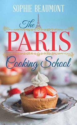 The Paris Cooking School by Beaumont, Sophie